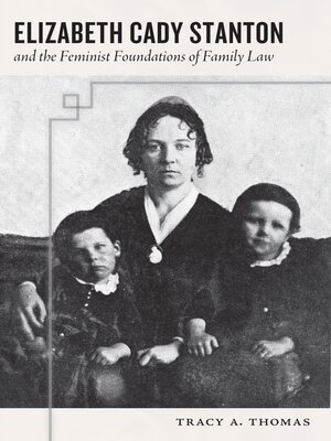 cover image of Elizabeth Cady Stanton and the Feminist Foundations of Family Law